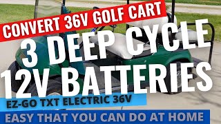 36v Electric EZGO TXT Golf Cart converted to 3 12v Deep Cycle Marine Batteries Part 1 [upl. by Atteuqcaj]