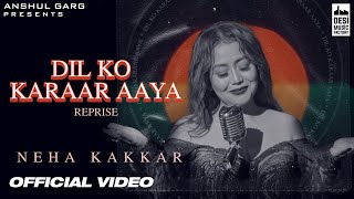 DIL KO KARRAR AAYA Reprise  Neha Kakkar  Rajat Nagpal  Rana  Anshul Garg  Hindi Song 2021 [upl. by Erot630]