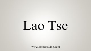 How To Say Lao Tse [upl. by Mahsih]