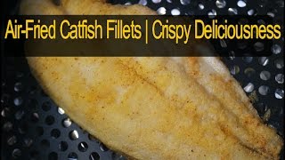 AirFried Catfish Fillets  Crispy  Almost No Oil [upl. by Ynoep]