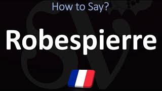 How to Pronounce Robespierre CORRECTLY [upl. by Andonis]