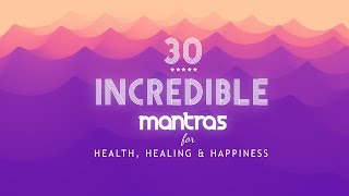 Mantras for Health Healing and Happiness ❖ 30 Incredible Mantras for Meditation [upl. by Enymsaj]