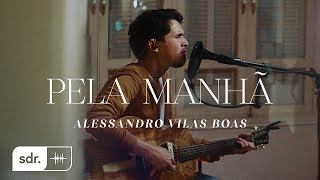 Pela Manhã Clipe Oficial  Alessandro Vilas Boas  Som do Reino [upl. by Miksen]