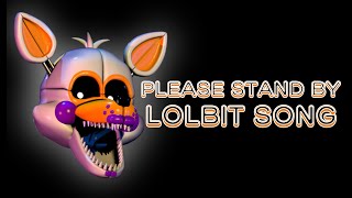 LOLBIT SONG  Please Stand By [upl. by Nuahsal87]