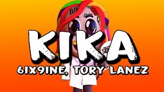 6IX9INE  KIKA ft Tory Lanez Lyric Video [upl. by Nathanil793]