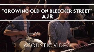 AJR  Growing Old On Bleecker Street Acoustic [upl. by Nileuqaj]