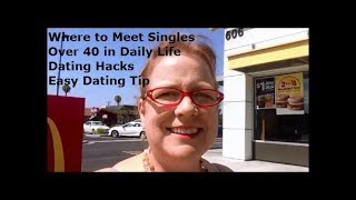 Where to Meet Singles Over 40 in Daily Life  Dating Hacks  Easy Dating Tips Advice for Women [upl. by Alol792]