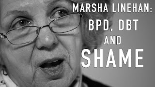 Shame amp DBT BPD  MARSHA LINEHAN [upl. by Patty]