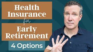 Health Insurance For Early Retirement  Here Are 4 Options [upl. by Ainos]