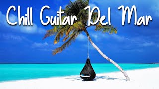 Chill Guitar Del Mar  Smooth Jazz amp Positive Vibes  Playlist to read sleep Study amp Relaxing [upl. by Lexi]