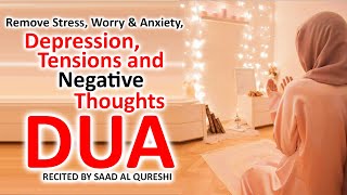 Dua To Remove Stress Negative Thoughts Worry Anxiety Difficulties Depression And Tensions [upl. by Us]