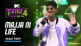 Majja Ni Life  Mad Trip  MTV Hustle 4 MadTrip05 [upl. by Georgeanna]