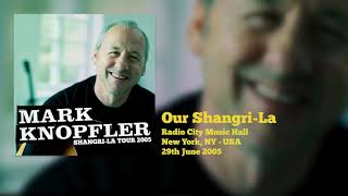 Mark Knopfler  Our ShangriLa Live ShangriLa Tour 2005 [upl. by Vidal993]