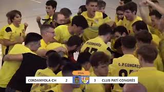 FINAL NACIONAL CATALANA 2022  Cerdanyola CH vs CP Congrés [upl. by Nibor158]