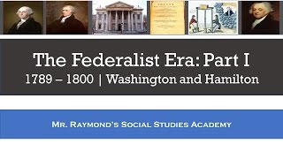 Federalist Era Part I  Washington and Hamilton  1789  1800 [upl. by Battiste867]