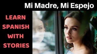 Spanish Short Story Intermediate Mi Madre Mi Espejo [upl. by River673]