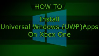 HOW TO Install Universal Windows UWP Apps On Xbox One [upl. by Trent]