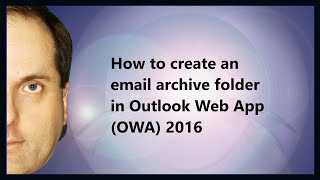 How to create an email archive folder in Outlook Web App OWA 2016 [upl. by Neufer]