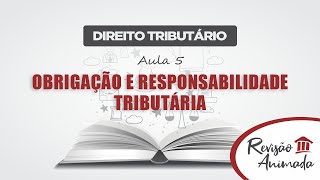 Direito Tributário  Aula 05  Obrigação e Responsabilidade Tributária [upl. by Aicatan]