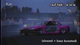 rauf faik  la la la slowed  bass boosted [upl. by Aieken]