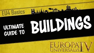 EU4 Basics  The Ultimate Guide to Buildings  Which are the best buildings in game  Tutorial [upl. by Watts]