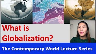 What is Globalization The Contemporary World Lecture Series [upl. by Anaimad]