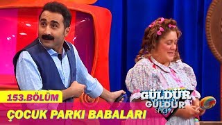 Güldür Güldür Show 153Bölüm  Çocuk Parkı Babaları [upl. by Sirromad489]