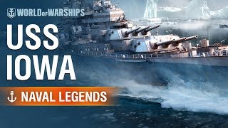 Naval Legends USS Iowa  World of Warships [upl. by Anailuig]