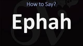 How to Pronounce Ephah CORRECTLY [upl. by Golter]