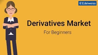 Derivatives Market For Beginners  Edelweiss Wealth Management [upl. by Greysun]