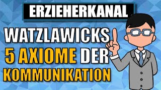 Die 5 Axiome der Kommunikation nach Watzlawick einfach erklärt  ERZIEHERKANAL [upl. by Ainirtac]