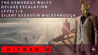 HITMAN 3  The Asmodeus Waltz  Deluxe Escalation  Level 13  Silent Assassin  Walkthrough [upl. by Thia267]