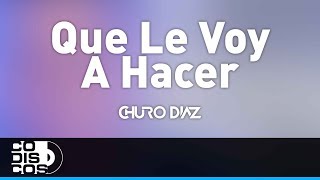 Que Le Voy A Hacer Churo Diaz y Elías Mendoza  Audio [upl. by Rebma240]