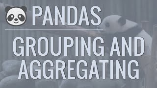 Python Pandas Tutorial Part 8 Grouping and Aggregating  Analyzing and Exploring Your Data [upl. by Charita]