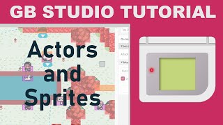 GB Studio  Understanding Sprites and Actors [upl. by Hurless]