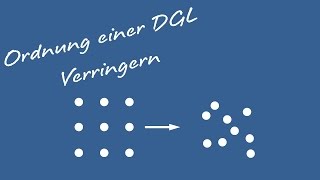 Differentialgleichungen  Ordnung einer DGL verringern [upl. by Dachia]