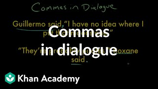 Commas in dialogue  Punctuation  Grammar  Khan Academy [upl. by Sehguh346]