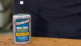 Titebond Quick amp Thick MultiSurface Glue [upl. by Anilecram]