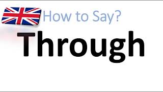 How to Pronounce Through English Pronunciation [upl. by Aneryc]