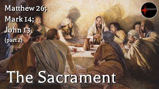 Come Follow Me  Matthew 26 Mark 14 John 13 part 2 The Sacrament [upl. by Flieger]