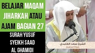 Maqam Jiharkah  Ajam 27  Surah Yusuf  Syeikh Saad Al Ghamdi [upl. by Atimed]