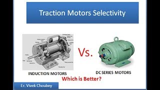 TRACTION MOTORS SELECTIVITY  Induction Motors Vs Series Motors [upl. by Irahs]