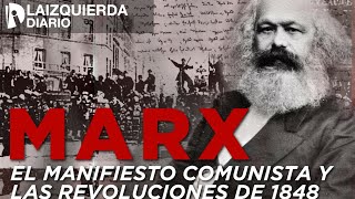 MARX El MANIFIESTO COMUNISTA y las REVOLUCIONES de 1848 [upl. by Akinet]