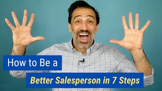 How to Be a Better Salesperson in 7 Steps [upl. by Ikila]