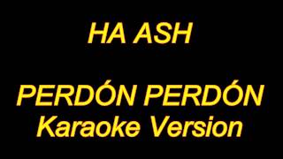 Ha Ash  Perdon Perdon Karaoke Lyrics NUEVO [upl. by Egerton]