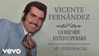 Vicente Fernández  Mi Desgracia Cover Audio [upl. by Rurik]