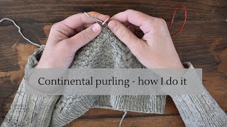 Continental purling  how I do it [upl. by Leuas]