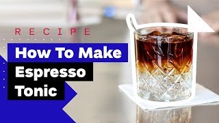 How To Make Espresso Tonic and ColdBrew Tonic Recipe [upl. by Zil]