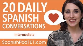 20 Daily Spanish Conversations  Spanish Practice for Intermediate learners [upl. by Haye]