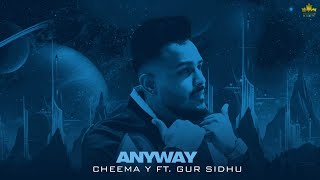 Anyway Official Audio Cheema Y  Gur Sidhu  Punjabi Song [upl. by Ynnaj304]